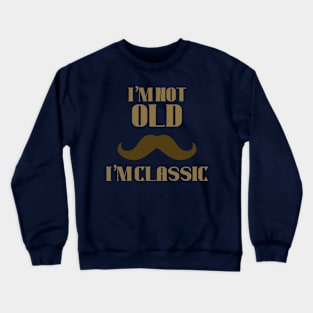 I’m not old i’m classic Crewneck Sweatshirt